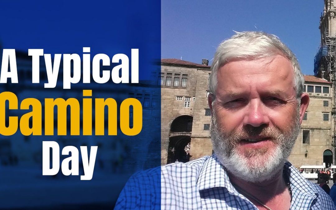 A Typical Camino Day – What IS a Typical Day like on the Camino de Santiago?