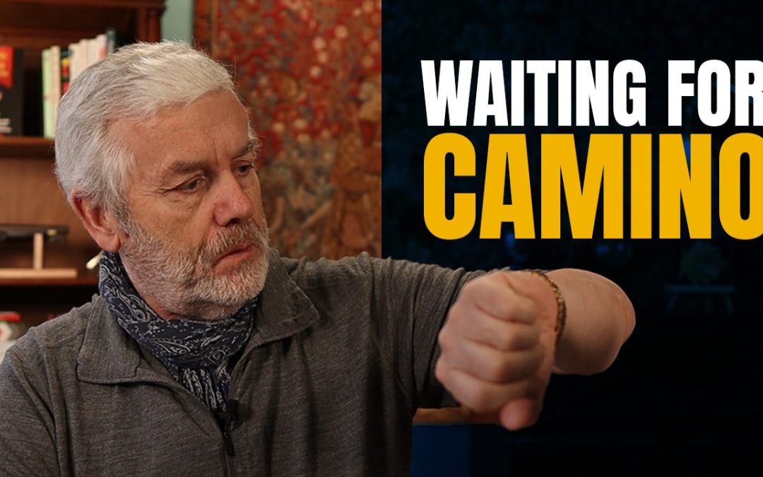 Waiting to Start your Camino – What to do whilst waiting?