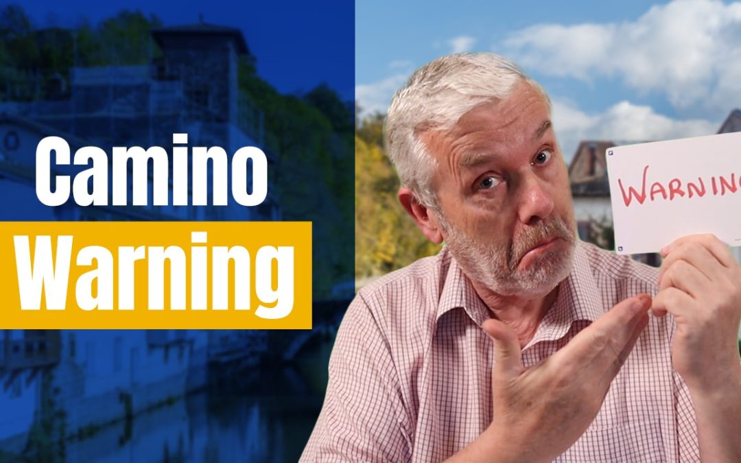 Camino Warning – Before You Walk the CAMINO de Santiago
