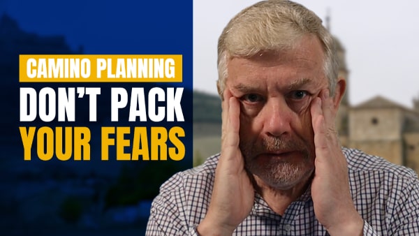 Camino Planning – Don’t Pack Your Fears