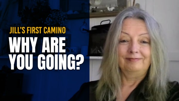 Why Jill is Walking the Camino?