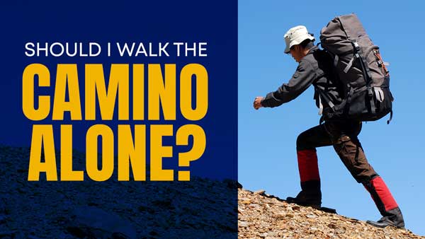 Should I Walk My Camino Alone – Camino de Santiago Alone