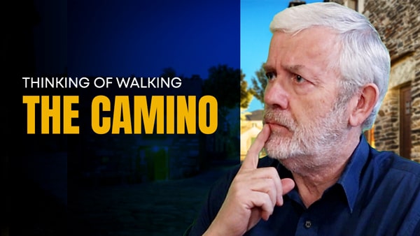 Are You Thinking of Walking The Camino?