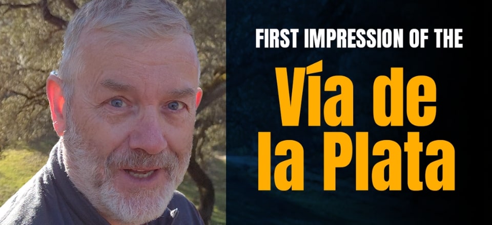 First Impressions of the VDLP – Via de la Plata Camino