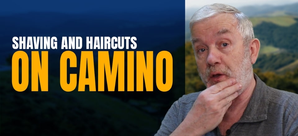 Shaving and Haircuts on the Camino de Santiago