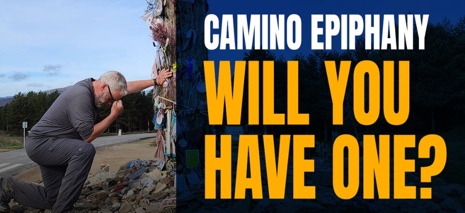 Camino Epiphany – Will You Have One on the Camino de Santiago?